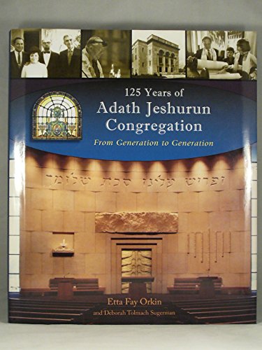 9780982087039: 125 Years of Adath Jeshurun Congregation: From Generation to Generation