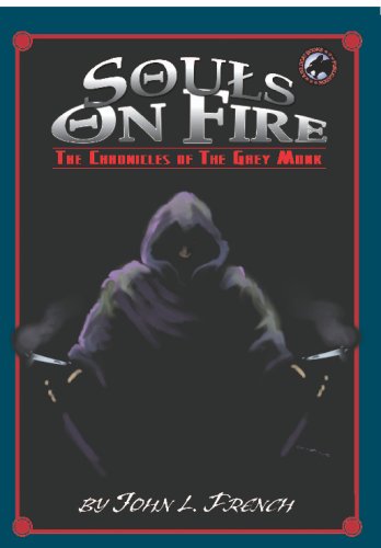 Souls on Fire: The Chronicles of the Grey Monk (9780982087268) by French, John L.; Hanna, Ronald; Wilber, Ron; Carney, William