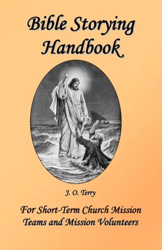 Stock image for Bible Storying Handbook for Short-Term Church Teams and Mission Volunteers for sale by Revaluation Books
