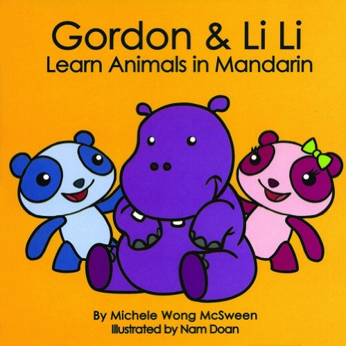 Beispielbild fr Gordon & Li Li Learn Animals in Mandarin (Mandarin for Kids) (English and Mandarin Edition) (English and Mandarin Chinese Edition) zum Verkauf von HPB-Emerald