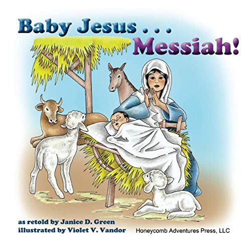 Imagen de archivo de Baby Jesus . . . Messiah! (Honeycomb Adventures Book) a la venta por GF Books, Inc.