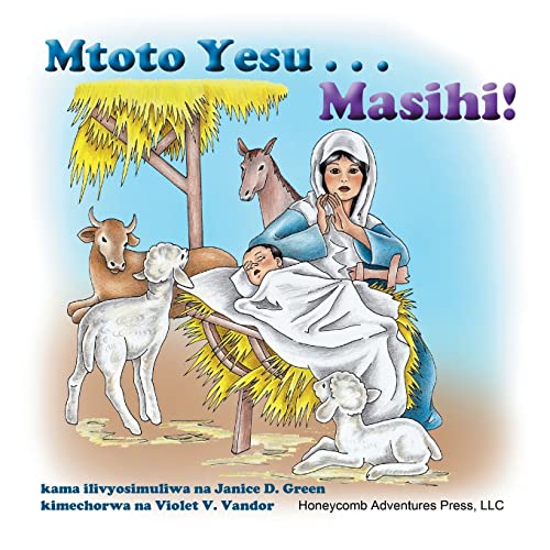 Stock image for Mtoto Yesu. Masihi! (Honeycomb Adventures Book) (Swahili Edition) for sale by GF Books, Inc.