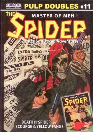 Beispielbild fr THE SPIDER - Master of Men - Pulp Doubles #11: The Death and the Spider - and - Scourge of the Yellow Fang zum Verkauf von Irish Booksellers