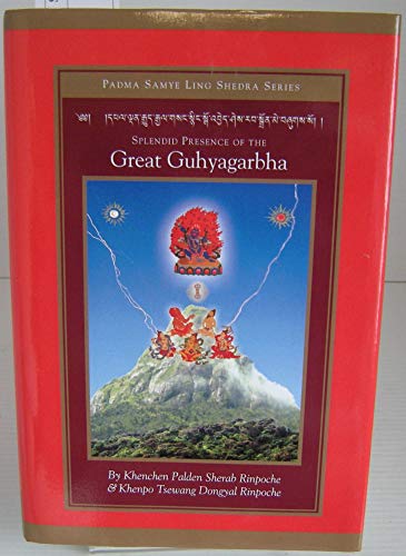 Imagen de archivo de Splendid Presence of the Great Guhyagarbha: Opening the Wisdom Door of the King of All Tantras (PSL a la venta por GF Books, Inc.