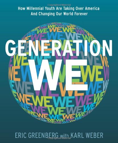 Imagen de archivo de Generation We: How Millennial Youth are Taking Over America And Changing Our World Forever a la venta por SecondSale