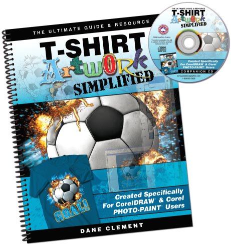 9780982093511: T-Shirt Artwork Simplified, for CorelDRAW & PHOTO-PAINT Users by Dane Clement (2008-12-01)