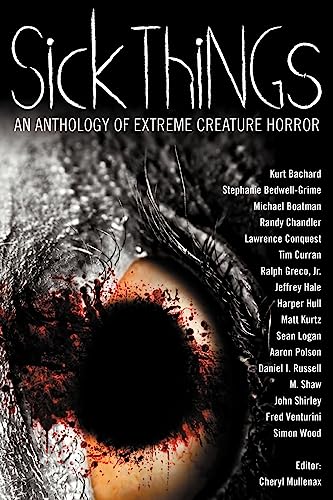 9780982097977: Sick Things: An Anthology of Extreme Creature Horror
