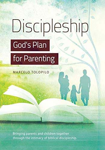 Stock image for Discipleship, God's Plan for Parenting: -Bringing parents and children together through the intimacy of biblical discipleship for sale by Once Upon A Time Books