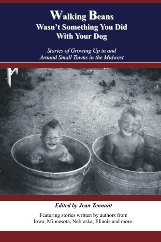 Beispielbild fr Walking Beans Wasn't Something You Did with Your Dog : Stories of Growing up in and Around Small Towns in the Midwest zum Verkauf von Better World Books