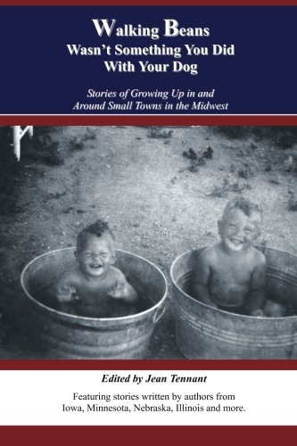 Stock image for Walking Beans Wasn't Something You Did with Your Dog : Stories of Growing up in and Around Small Towns in the Midwest for sale by Better World Books