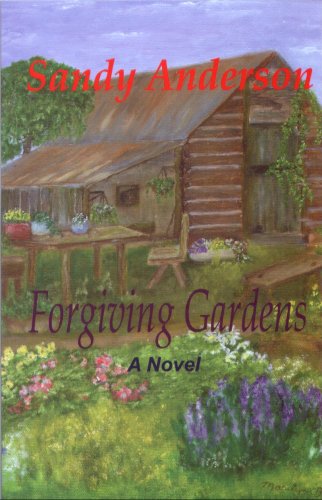 Forgiving Gardens (9780982107102) by Sandy Anderson