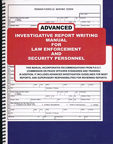 Stock image for Advanced Investigative Report Writing Manual for Law Enforcement and Security Personnel for sale by Irish Booksellers