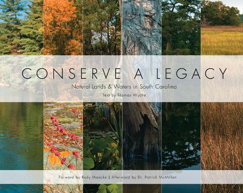 Conserve a Legacy: Natural Lands & Waters in South Carolina (9780982116289) by Wyche, Thomas