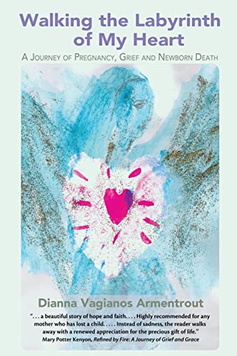 Stock image for Walking the Labyrinth of My Heart A Journey of Pregnancy, Grief and Newborn Death for sale by PBShop.store US