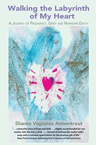 9780982117644: Walking the Labyrinth of My Heart: A Journey of Pregnancy, Grief and Newborn Death