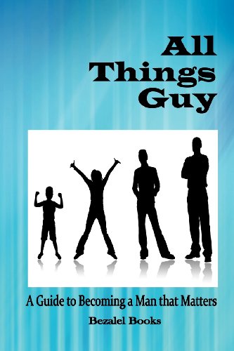 9780982122266: All Things Guy: A Guide to Becoming a Man That Matters