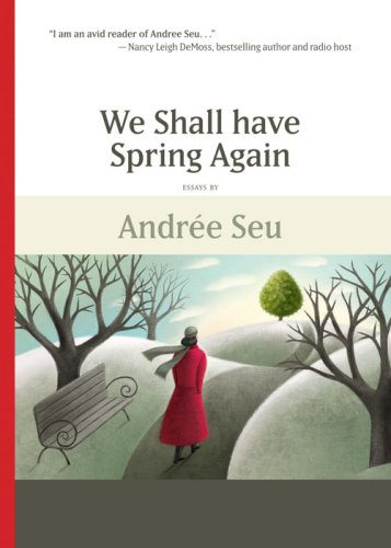 We Shall Have Spring Again (9780982122921) by Andree Seu