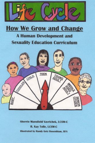 Life Cycle: How We Grow and Change: A Human Development and Sexuality Education Curriculum (9780982123317) by Sherrie Mansfield Vavrichek,; R. Kay Tolle