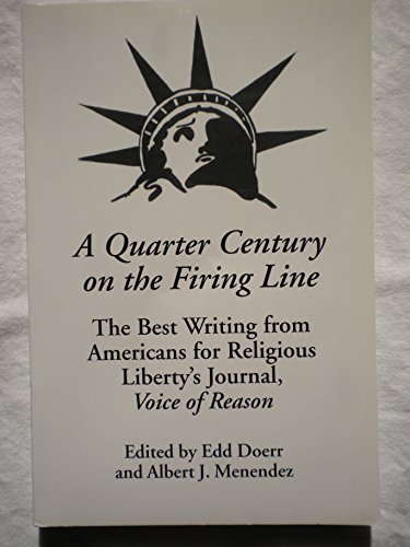9780982125410: A Quarter Century on the Firing Line: The Best Writing from Americans for Religious Liberty's Journal, Voice of Reason