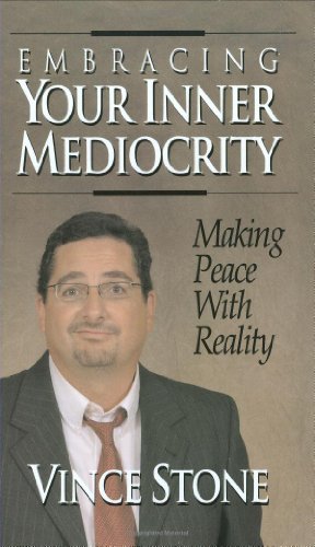 9780982129005: Embracing Your Inner Mediocrity: Making Peace with Reality