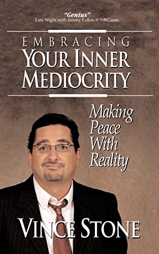 Embracing Your Inner Mediocrity: Making Peace With Reality (9780982129029) by Vince Stone