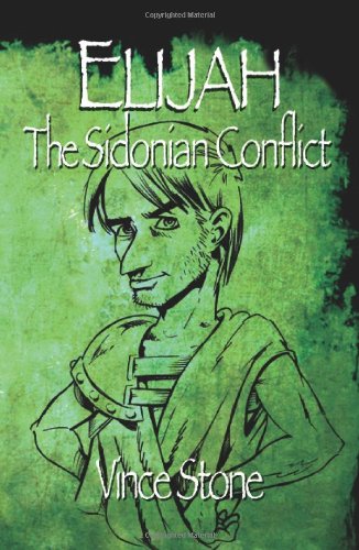 Elijah: The Sidonian Conflict (9780982129067) by Vince Stone