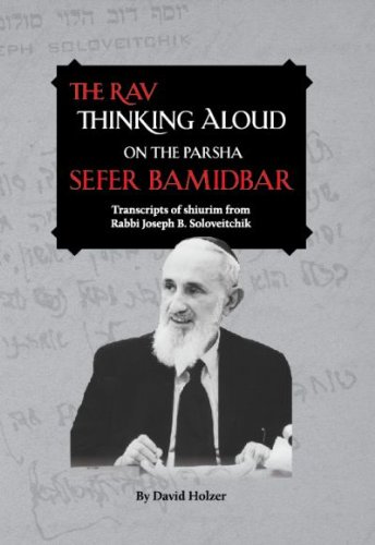 Stock image for The Rav Thinking Aloud on the Parsha Sefer Bamidbar: Transcripts of Shiurim of Rabbi Joseph B. Soloveitchik for sale by HPB-Red