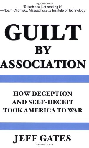 Beispielbild fr Guilt by Association: How Deception and Self-Deceit Took America to War zum Verkauf von St Vincent de Paul of Lane County