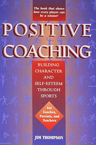 Beispielbild fr Positive Coaching: Building Character and Self-esteem Through Sports zum Verkauf von Goodwill of Colorado