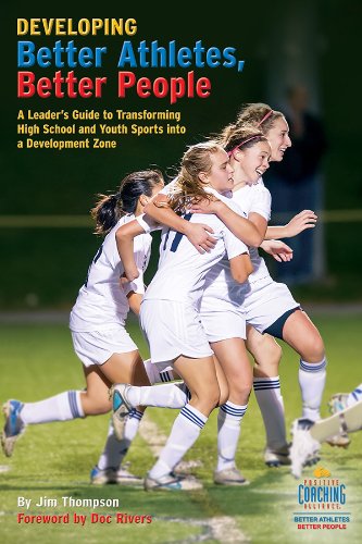 9780982131763: Developing Better Athletes, Better People: A Leader's Guide to Transforming High School and Youth Sports into a Development Zone