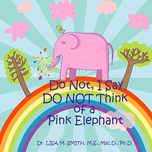 Stock image for Do Not, I Say Do Not Think of a Pink Elephant for sale by HPB-Emerald