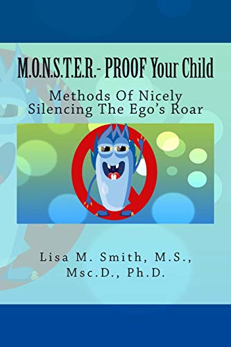 Imagen de archivo de M.O.N.S.T.E.R. - PROOF Your Child: Methods Of Nicely Silencing The Ego's Roar a la venta por HPB-Emerald