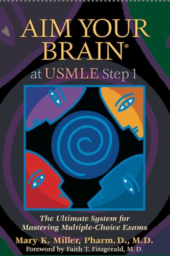 Imagen de archivo de Aim Your Brain at USMLE Step 1 : The Ultimate System for Mastering Multiple Choice Exams a la venta por Better World Books: West