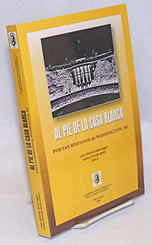 9780982134788: Title: Al Pie De La Casa Blanca Poetas Hispanos de Washin