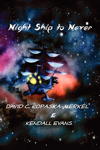 Night Ship to Never (9780982135211) by David C. Kopaska-Merkel; Kendall Evans