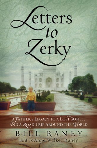 9780982138403: Letters to Zerky: A Father's Legacy to a Lost Son . . . and a Road Trip Around the World