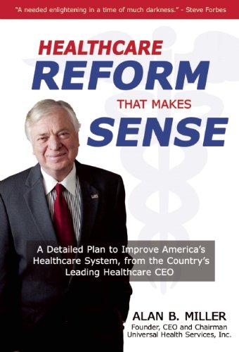 Beispielbild fr Health Care Reform That Makes Sense : A Detailed Plan to Improve the Health Care System by America's Leading Health Care CEO zum Verkauf von Better World Books