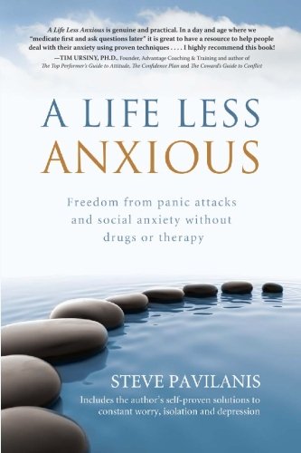 Stock image for A Life Less Anxious: Freedom from panic attacks and social anxiety without drugs or therapy for sale by Wonder Book