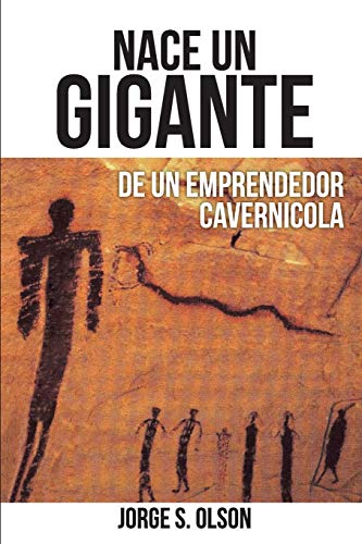 9780982142547: Nace Un Gigante: De Un Emprendedor Caverncola (Spanish Edition)
