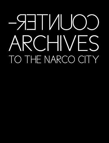 Beispielbild fr Counter-Archives to the Narco-City zum Verkauf von Lowry's Books