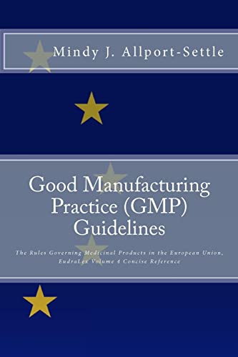 Beispielbild fr Good Manufacturing Practice (GMP) Guidelines: The Rules Governing Medicinal Products in the European Union, EudraLex Volume 4 Concise Reference zum Verkauf von Books Unplugged