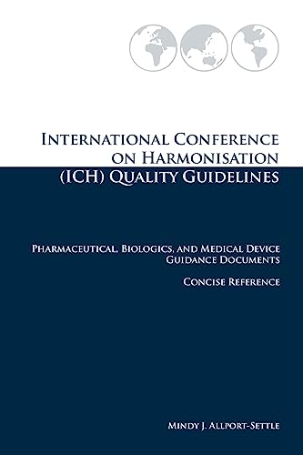 9780982147658: International Conference on Harmonisation (ICH) Quality Guidelines: Pharmaceutical, Biologics, and Medical Device Guidance Documents Concise Reference