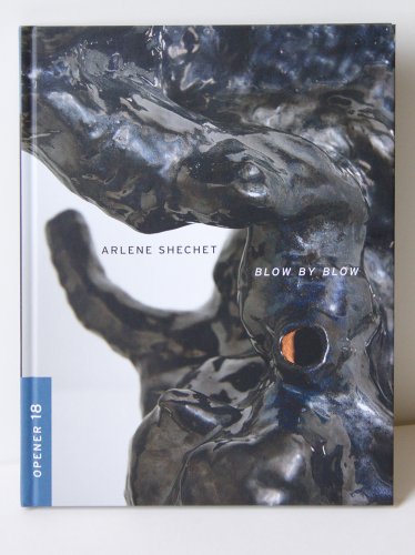 Beispielbild fr Arlene Shechet: Blow By Blow zum Verkauf von Strand Book Store, ABAA