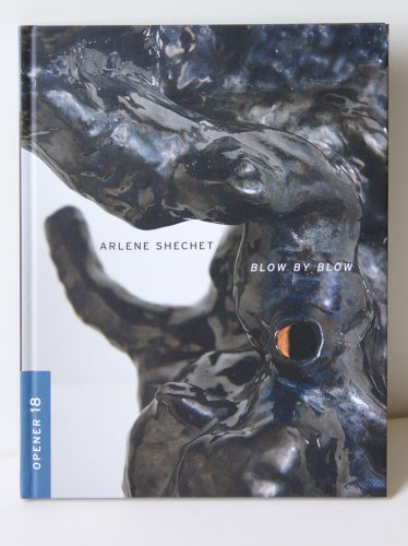 Stock image for Arlene Shechet: Blow By Blow for sale by Strand Book Store, ABAA