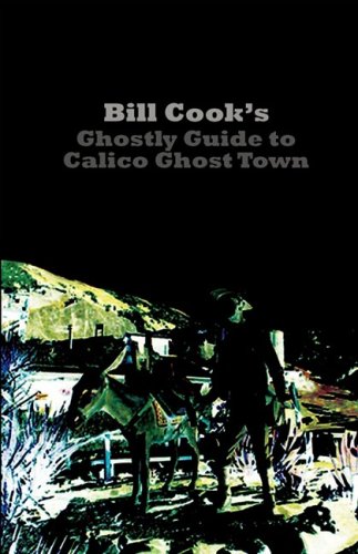 9780982149614: Bill Cook's Ghostly Guide to Calico Ghost Town