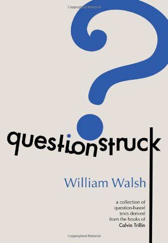 Questionstruck: A Collection of Question-Based Texts Derived from the Books of Calvin Trillin