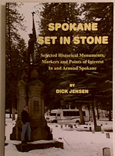 9780982152904: Spokane Set in Stone: Selected Historical Monuments, Markers and Points of Interest In and Around Spokane