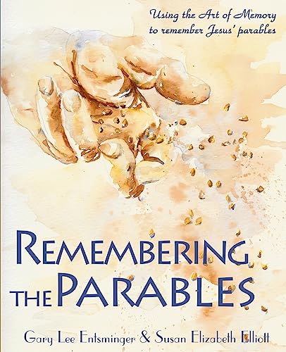 9780982156131: Remembering the Parables: Using the Art of Memory to remember Jesus' parables