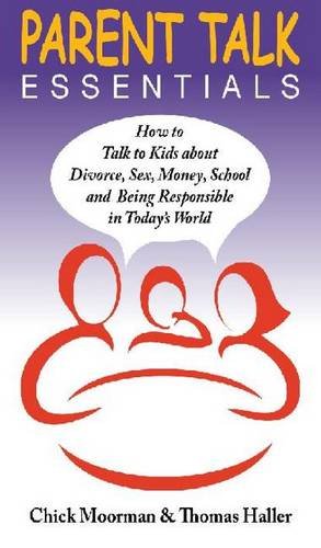 Beispielbild fr Parent Talk Essentials : How to Talk to Kids about Divorce, Sex, Money, School and Being Responsible in Today's World zum Verkauf von Better World Books