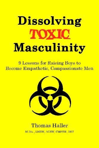 Imagen de archivo de Dissolving Toxic Masculinity a la venta por Better World Books